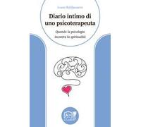 Diario intimo di uno psicoterapeuta. Quando la psicologia incontra la spiritualità