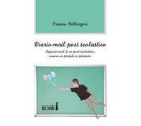 Diario-mail post scolastico. Appunti-mail di un post scolastico, ovvero un preside in pensione
