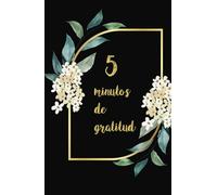 diario minimalista 5 minutos de gratitud al dia para manifestar tu vida soñada y vibrar en alta frecuencia: diario minimalista y sencillo para agradecer y atraer la abundancia a tu vida