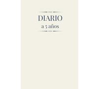 Diario Minimalista de 5 Años Versión Clara: Tu espacio de escritura diaria: Diario personal para reflexionar, crecer y recordar cada día