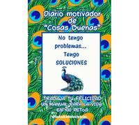 DIARIO MOTIVADOR DE "COSAS BUENAS". TRABAJA TU LIBERTAD. TRANSFORMA TU VIDA .100 RETOS. PERSIGUE TU LIBERTAD. PLANIFICA TU VIDA: EL NOTEBOOK DE LA ... CUADERNO DE RETOS. TRABAJA TU TRANQUILIDAD.