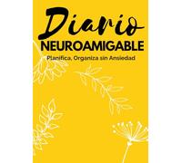 Diario Neuroamigable: Herramientas Prácticas para Mujeres con Ansiedad y TDAH: Planificación Neurodivergente: Estrategias Flexibles para Mujeres