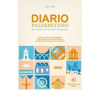 Diario palermitano. Dal medioevo al secondo dopoguerra. Uomini, donne, luoghi, leggende, sfarzi e misteri di una città millenaria. Vol. 7: Luglio
