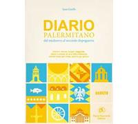 Diario palermitano. Dal medioevo al secondo dopoguerra. Uomini, donne, luoghi, leggende, sfarzi e misteri di una città millenaria. Vol. 8: Agosto