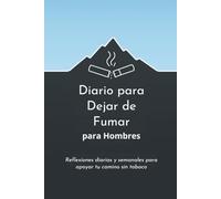 Diario para Dejar de Fumar para Hombres: Reflexiones diarias y semanales para apoyar tu camino sin tabaco
