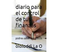 diario para el control de tus finanzas: podras saber tus gastos