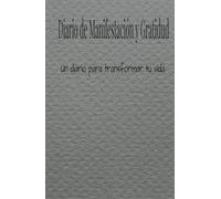 Diario para transformar tu vida plena; manifiesta tus ingresos ideales y haz realidad tus sueños.: Cuaderno de Manifestación y abunda ncia: 130 dias ... con ejercicios de atracción financiera.