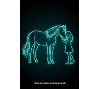 Diario per ragazze che amano i cavalli: Pensieri, sogni e ricordi per ragazze che amano i cavalli