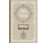 Diario Personale - "Tempo per me" - Perfetto per Adulti, Adolescenti, Artisti: Diario Creativo da Scrivere e Colorare - 160 Pagine a Righe, Mandala ... - Diario Antistress per Adulti e Adolescenti