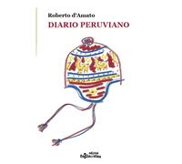 Diario peruviano di Roberto D’Amato, Edizioni Foglio Di Via
