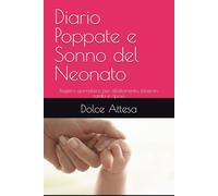 Diario Poppate e Sonno del Neonati: Registro giornaliero per allattamento, biberon, cambi e riposo