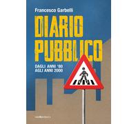 Diario pubblico. Dagli anni '80 agli Anni 2000 - [Vanilla Edizioni]