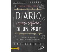 Diario (quasi segreto) di un prof. Pozioni e incantesimi per connettersi con gli adolescenti a scuola