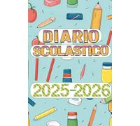Diario Scolastico 2025/2026: Progettato per alunni con ADHD e DSA - stimola autonomia e gestione del tempo con colori e metodo visivo