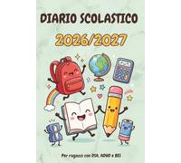 Diario Scolastico 2026/2027 per ADHD, DSA e BES: Segue il calendario scolastico italiano. Il metodo visivo e a colori che aiuta i ragazzi a scrivere i compiti da soli e sentirsi finalmente autonomi