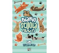 Diario scolastico cani "tuttalavita" 2024/2025 con curiosità e festività dedicate ai cani nel mondo