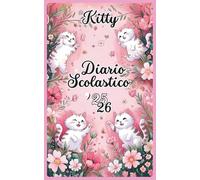 DIARIO Scolastico Kitty - Design interno Dolce e Colorato a tema Gattini: Dimensioni Compatte con Orario Lezioni, Voti Quadrimestri, Compleanni e Note Personali. Per Tutte le Età