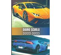 Diario Scuola 2022-2023 Macchine Da Corsa: Agenda Scolastica Tema SUPERCAR auto car per ragazza ragazzo per l'anno migliore di sempre ( Primaria - Collegio - Scuola Superiore )