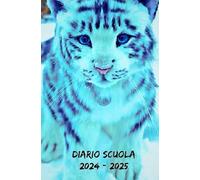 Diario Scuola 2024 2025 Bambino Tigre Bianco: Organizzatore settimanale una settimana per due pagine, Pianificatore scolastico per student