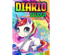 DIARIO SCUOLA 2024-2025 UNICORNO: "UN GIORNO PER PAGINA" Agenda Settimanale Da settembre 2024 a 31 Luglio 2025, Per Studente Scuola Elementari Medie ... La Settimana Su Una Doppia Pagina, Formato A5