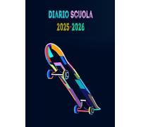 Diario Scuola 2025 2026: Organizzatore settimanale Scuola da settembre 2025 a luglio 2026 per studenti delle scuole elementari, superiori e universitari (ritorno a scuola) | Tema skateboard