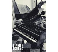Diario Scuola 2025 2026: Pianoforte - Agenda Scolastica Per Ragazza e Ragazzo, Elementari, Primaria, Media, Superiori | da Settembre 2025 ad Agosto 2026