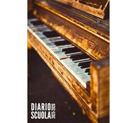 Diario Scuola 2025 2026: Pianoforte - Per Studente, Elementari, Primaria, Media, Superiori | Ragazzo, Ragazza, Adolescente | da Settembre 2025 ad Agosto 2026