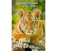 Diario Scuola 2025 2026 Tigre: Planner settimanale appositamente progettato per gli studenti, con un layout che presenta una settimana per pagina