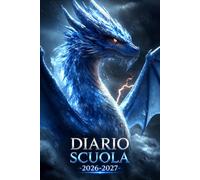 Diario Scuola 2026/2027: Agenda Scolastica Giornaliera da Settembre a Giugno - Planner per Studente Scuola Elementari Medie Superiori - Dragon