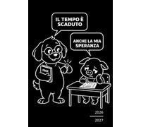 Diario Scuola 2026-2027 - Il tempo è scaduto: Agenda scolastica divertente per studenti | Settembre 2026 - Luglio 2027 | Planner settimanale, calendari, compiti, verifiche e note