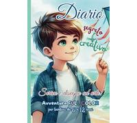 Diario segreto creativo: scrivo e disegno ad arte! Avventura FULL COLOR per bambini da 6 a 12 anni.