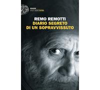Libri Remo Remotti - Diario Segreto Di Un Sopravvissuto