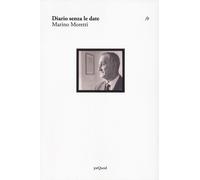 Libri Marino Moretti - Diario Senza Le Date