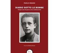 Diario sotto le bombe. Cinque anni di guerra di un adolescente