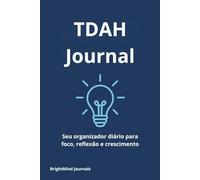 Diário TDAH: Planejamento diário e reflexões guiadas para foco, clareza e rotina