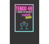 DIARIO: TENGO 46 Y AHORA ME IMPORTA MENOS TODO