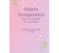 Diario terapéutico para gestionar la ansiedad: Diario terapéutico para gestionar la ansiedad