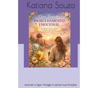 Diário Terapêutico- Patrulhamento Emocional: Aprender a Vigiar, Proteger e Libertar suas Emoções.