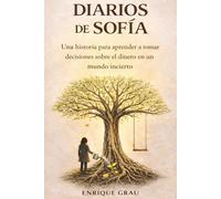 Diarios de Sofía: Una historia para aprender a tomar decisiones sobre el dinero en un mundo incierto