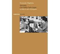 Diariotre con Giulio Carlo Argan. La città, le arti e il progetto