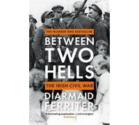 Diarmaid Ferriter Diarmaid Ferriter Between Two Hells (Tascabile)
