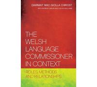 Diarmait Mac Giolla Chrios The Welsh Language Commissioner in Contex (Tascabile)