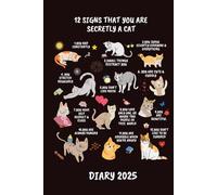 Diary 2025: 12 Secret Signs That You Are Secretly a Cat Monthly and Week to View Planner, Monday Start
