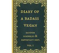 Diary of a Badass Vegan: Funny Novelty Gag Gift Notebook, Journal. Ideal For Secret Santa,Christmas & Birthdays. Blank, lined paper.