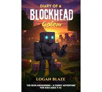 Diary of a Blockhead Golem: Book 1: The Iron Awakening - A Funny Adventure for Kids Ages 7-12