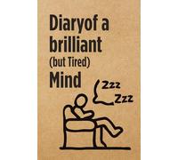 Diary of a Brilliant (but Tired) Mind - Notebook: A Sarcastic Notebook - Because Dark Humor is Cheaper Than Therapy