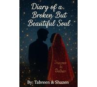 Diary of a Broken But Beautiful Soul: A True Talent of Love, Pain, and Silent Strength