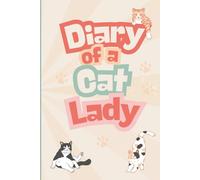 Diary of a Cat Lady: A Cute Lined Journal with 200 Pages of Unique Funny Cat Illustrations for Girls and Women Who Love Cats