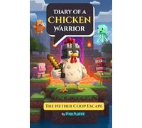 Diary of a Chicken Warrior: Book 1 : The Nether Coop Escape
