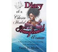 Diary of a Chosen, Healed, Transformed Woman: A Story of Losing Love, Choosing God, and Finding Me